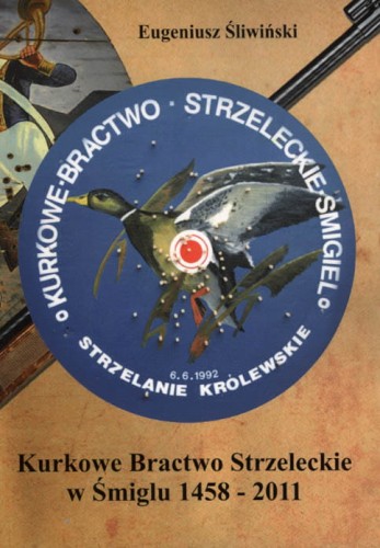 Kurkowe Bractwo Strzeleckie w Śmiglu 1458 - 2011.jpg
