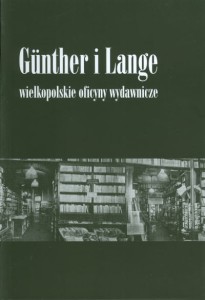 Günther i Lange. Wielkopolskie oficyny wydawnicze