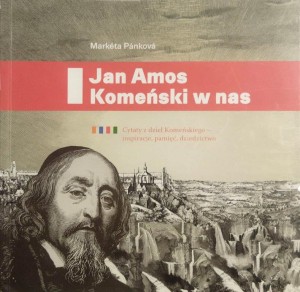 Jan Amos Komeński w nas. Cytaty z dzieł Komeńskiego – inspiracje, pamięć, dziedzictwo