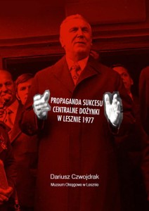 Propaganda sukcesu. Centralne Dożynki w Lesznie 1977