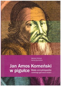 Jan Amos Komeński w pigułce. Mała encyklopedia czeskiego geniusza stuleci