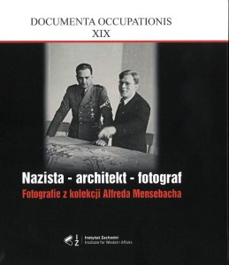 Nazista-architekt-fotograf. Fotografie z kolekcji Alfreda Mensebacha
